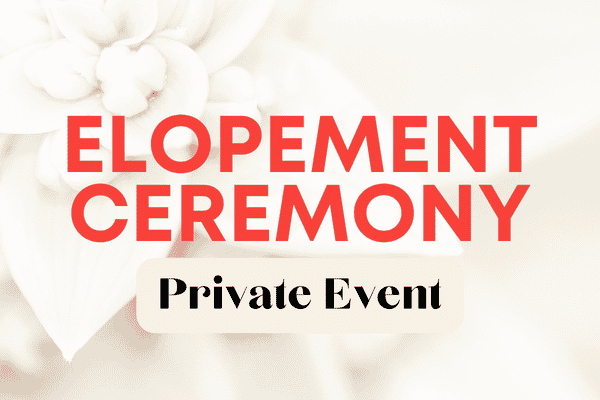 Private Event - Elopement Ceremony